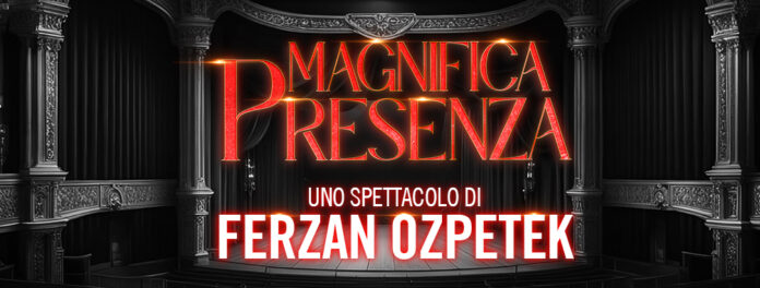 Ferzan Ozpetek, Magnifica presenza